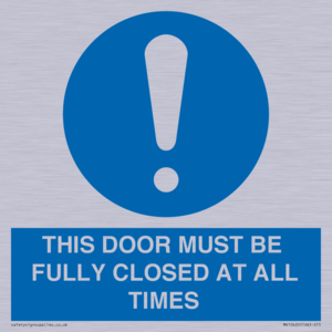 THIS DOOR MUST BE FULLY CLOSED AT ALL TIMES